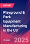 Playground & Park Equipment Manufacturing in the US - Industry Market Research Report - Product Image