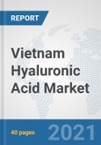 Vietnam Hyaluronic Acid Market: Prospects, Trends Analysis, Market Size and Forecasts up to 2026- Product Image