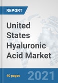United States Hyaluronic Acid Market: Prospects, Trends Analysis, Market Size and Forecasts up to 2026- Product Image