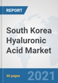 South Korea Hyaluronic Acid Market: Prospects, Trends Analysis, Market Size and Forecasts up to 2026- Product Image