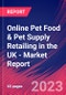Online Pet Food & Pet Supply Retailing in the UK - Industry Market Research Report - Product Image