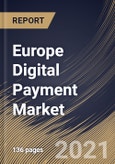Europe Digital Payment Market By Component, By Deployment Type, By Enterprise Size, By End User, By Country, Industry Analysis and Forecast, 2020 - 2026- Product Image