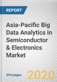 Asia-Pacific Big Data Analytics in Semiconductor & Electronics Market by Component, End User, Analytical Tools, Application, Usage: Global Opportunity Analysis and Industry Forecast, 2020-2027- Product Image