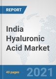 India Hyaluronic Acid Market: Prospects, Trends Analysis, Market Size and Forecasts up to 2026- Product Image