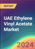 UAE Ethylene Vinyl Acetate (EVA) Market Analysis: Plant Capacity, Production, Operating Efficiency, Technology, Demand & Supply, Grade, Application, End Use, Region-Wise Demand, Import & Export, 2015-2030- Product Image