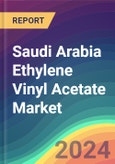 Saudi Arabia Ethylene Vinyl Acetate (EVA) Market Analysis: Plant Capacity, Production, Operating Efficiency, Technology, Demand & Supply, Grade, Applications, End Use, Region-Wise Demand, Import & Export, 2015-2030- Product Image