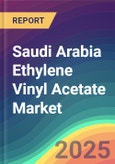 Saudi Arabia Ethylene Vinyl Acetate (EVA) Market Analysis: Plant Capacity, Production, Operating Efficiency, Technology, Demand & Supply, Grade, Applications, End Use, Region-Wise Demand, Import & Export, 2015-2030- Product Image