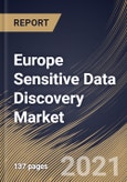 Europe Sensitive Data Discovery Market By Component, By Application, By Deployment Type, By Enterprise Size, By End User, By Country, Industry Analysis and Forecast, 2020 - 2026- Product Image