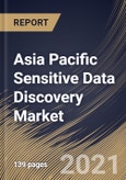 Asia Pacific Sensitive Data Discovery Market By Component, By Application, By Deployment Type, By Enterprise Size, By End User, By Country, Industry Analysis and Forecast, 2020 - 2026- Product Image