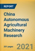China Autonomous Agricultural Machinery Research Report, 2020- Product Image