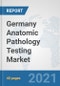 Germany Anatomic Pathology Testing Market: Prospects, Trends Analysis, Market Size and Forecasts up to 2026 - Product Thumbnail Image