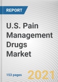 U.S. Pain Management Drugs Market by Drug Class, Indication, Pain Type: Opportunity Analysis and Industry Forecast, 2020-2027- Product Image