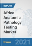 Africa Anatomic Pathology Testing Market: Prospects, Trends Analysis, Market Size and Forecasts up to 2026- Product Image