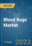 Blood Bags Market - Growth, Trends, COVID-19 Impact, and Forecasts (2022 - 2027)- Product Image