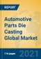 Automotive Parts Die Casting Global Market Insights 2020, Analysis and Forecast to 2025, by Manufacturers, Regions, Technology, Product Type - Product Image