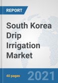 South Korea Drip Irrigation Market: Prospects, Trends Analysis, Market Size and Forecasts up to 2026- Product Image