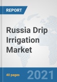 Russia Drip Irrigation Market: Prospects, Trends Analysis, Market Size and Forecasts up to 2026- Product Image