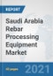 Saudi Arabia Rebar Processing Equipment Market: Prospects, Trends Analysis, Market Size and Forecasts up to 2026 - Product Thumbnail Image