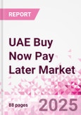 UAE Buy Now Pay Later Business and Investment Opportunities Databook - 75+ KPIs on BNPL Market Size, End-Use Sectors, Market Share, Product Analysis, Business Model, Demographics - Q1 2024 Update- Product Image