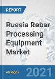 Russia Rebar Processing Equipment Market: Prospects, Trends Analysis, Market Size and Forecasts up to 2026- Product Image