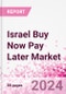 Israel Buy Now Pay Later Business and Investment Opportunities Databook - 75+ KPIs on BNPL Market Size, End-Use Sectors, Market Share, Product Analysis, Business Model, Demographics - Q1 2024 Update - Product Thumbnail Image