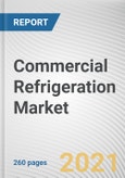 Commercial Refrigeration Market by Product and End-User: Global Opportunity Analysis and Industry Forecast, 2021-2027- Product Image