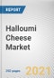 Halloumi Cheese Market by Type, End Use and Nature: Global Opportunity Analysis and Industry Forecast, 2021-2027 - Product Thumbnail Image