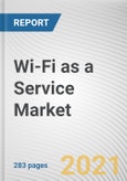 Wi-Fi as a Service Market by Service, Location Type, Enterprise Size and Industry Vertical: Global Opportunity Analysis and Industry Forecast, 2020-2027- Product Image