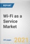 Wi-Fi as a Service Market by Service, Location Type, Enterprise Size and Industry Vertical: Global Opportunity Analysis and Industry Forecast, 2020-2027 - Product Thumbnail Image