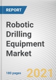 Robotic Drilling Equipment Market by Application, Installation and End-user Industry: Global Opportunity Analysis and Industry Forecast, 2020-2027- Product Image