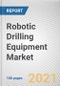 Robotic Drilling Equipment Market by Application, Installation and End-user Industry: Global Opportunity Analysis and Industry Forecast, 2020-2027 - Product Thumbnail Image