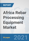 Africa Rebar Processing Equipment Market: Prospects, Trends Analysis, Market Size and Forecasts up to 2026- Product Image