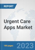 Urgent Care Apps Market: Global Industry Analysis, Trends, Market Size, and Forecasts up to 2030- Product Image