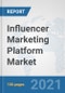 Influencer Marketing Platform Market: Global Industry Analysis, Trends, Market Size, and Forecasts up to 2026 - Product Image