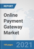 Online Payment Gateway Market: Global Industry Analysis, Trends, Market Size, and Forecasts up to 2026- Product Image