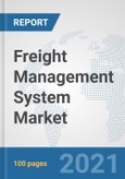 Freight Management System Market: Global Industry Analysis, Trends, Market Size, and Forecasts up to 2026- Product Image