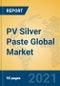PV Silver Paste Global Market Insights 2020, Analysis and Forecast to 2025, by Manufacturers, Regions, Technology, Product Type - Product Image
