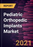 Pediatric Orthopedic Implants Market Forecast to 2027 - COVID-19 Impact and Global Analysis by Type, Application, and End User- Product Image