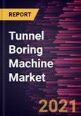 Tunnel Boring Machine Market Forecast to 2027 - COVID-19 Impact and Global Analysis by Type, Geology, and End-User- Product Image