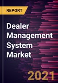 Dealer Management System Market Forecast to 2027 - COVID-19 Impact and Global Analysis by Deployment and Application- Product Image