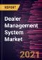 Dealer Management System Market Forecast to 2027 - COVID-19 Impact and Global Analysis by Deployment and Application - Product Thumbnail Image