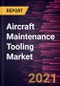Aircraft Maintenance Tooling Market Forecast to 2027 - COVID-19 Impact and Global Analysis by Tool Type and Users, and Geography - Product Thumbnail Image