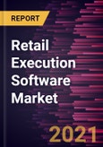 Retail Execution Software Market Forecast to 2027 - COVID-19 Impact and Global Analysis by Enterprise Size and Application, and Geography- Product Image