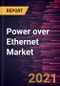 Power over Ethernet Market Forecast to 2027 - COVID-19 Impact and Global Analysis by Type and Powered Devices; Application; End User, and Geography - Product Image
