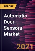Automatic Door Sensors Market Forecast to 2027 - COVID-19 Impact and Global Analysis by Type; Application, and Geography- Product Image