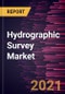 Hydrographic Survey Market Forecast to 2027 - COVID-19 Impact and Global Analysis by Component; End User - Product Thumbnail Image