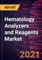 Hematology Analyzers and Reagents Market Forecast to 2027 - COVID-19 Impact and Global Analysis by Product and Service; Application; End User, and Geography - Product Thumbnail Image