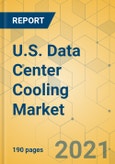 U.S. Data Center Cooling Market - Industry Outlook and Forecast 2021-2026- Product Image