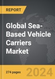 Sea-Based Vehicle Carriers - Global Strategic Business Report- Product Image