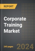 Corporate Training Market (2024 Edition): Market Size, Trends, Opportunities and Forecast by Industry, Training Program, Deployment, Region, By Country: 2020-2030- Product Image